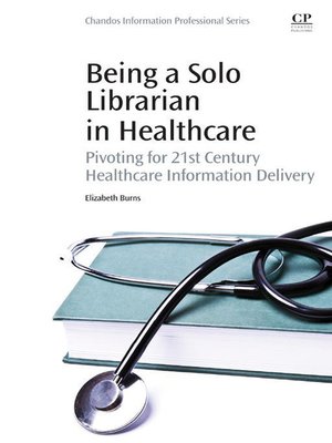 cover image of Being a Solo Librarian in Healthcare